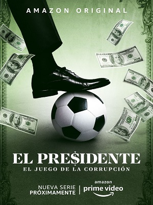 « El Presidente » sur l’affaire FIFA Gate a une bande-annonce © Courtesy of Amazon Prime Video