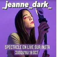 Jeanne Dark, piece de theatre en live feed sur Instagram avec Helena de Laurens